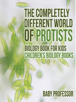cover image of The Completely Different World of Protists--Biology Book for Kids--Children's Biology Books